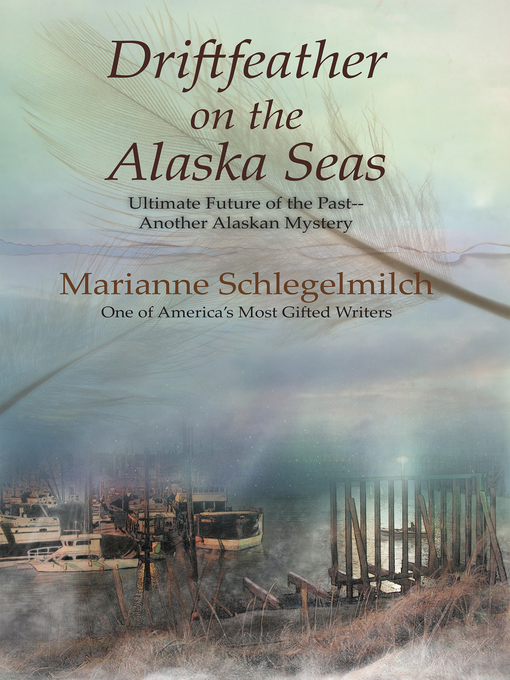 Title details for Driftfeather on the Alaska Seas by Marianne Schlegelmilch - Available